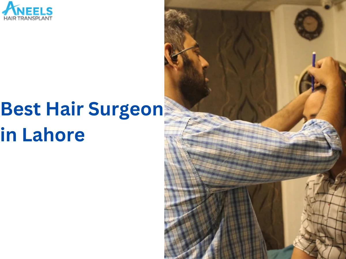 Best Hair Surgeon in Lahore