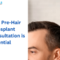 Why Pre-Hair Transplant Consultation is Essential